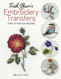 Trish Burr's Embroidery Transfers: Over 70 Iron-On Designs - Paperback
