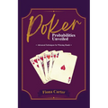 Poker Probabilities Unveiled: Advanced Techniques for Winning Hands - Paperback