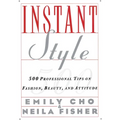 Instant Style: 500 Professional Tips on Fashion, Beauty, & Attitude - Paperback