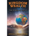 Kingdom Wealth: The Power to Get It - Hardcover