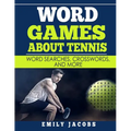 Word Games About Tennis: Word Searches, Crosswords, and More - Paperback