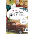 Wicked Syracuse: A History of Sin in Salt City - Hardcover