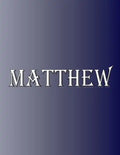 Matthew: 100 Pages 8.5" X 11" Personalized Name on Notebook College Ruled Line Paper - Paperback