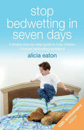 Stop Bedwetting in Seven Days: A simple step-by-step guide to help children conquer bedwetting problems - Paperback