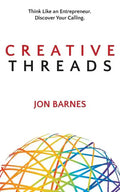 Creative Threads: Think Like an Entrepreneur. Discover Your Calling. - Paperback