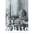 Waking Up White, and Finding Myself in the Story of Race - Paperback