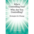 Who's Controlling You? Who Are You Controlling? - Strategies for Change - Paperback
