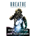 Breathe: A Master Diver's Survival Tales: A Master Diver's Guide to Survival - Paperback
