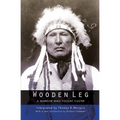 Wooden Leg: A Warrior Who Fought Custer (Second Edition) - Paperback
