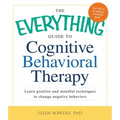 The Everything Guide to Cognitive Behavioral Therapy: Learn Positive and Mindful Techniques to Change Negative Behaviors - Paperback