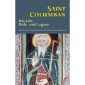 Saint Columban: His Life, Rule, and Legacy Volume 270 - Paperback