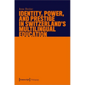 Identity, Power, and Prestige in Switzerland's Multilingual Education - Paperback