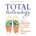 Total Reflexology: The Reflex Points for Physical, Emotional, and Psychological Healing - Paperback