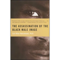 Assassination of the Black Male Image - Paperback