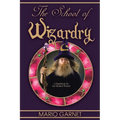 The School of Wizardry: A Handbook for the Modern Wizard - Paperback
