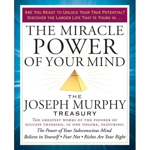 The Miracle Power of Your Mind: The Joseph Murphy Treasury - Paperback