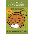 Bring a Dead Mouse, 2nd Edition: The Secret to Finding Your Perfect Job - Paperback
