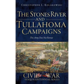 The Stones River and Tullahoma Campaigns: This Army Does Not Retreat - Hardcover