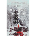 The Insatiable Hunger of Trees - Paperback
