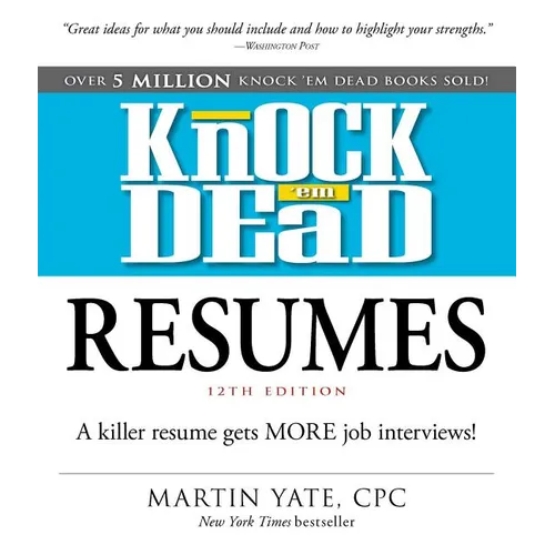 Knock 'em Dead Resumes: A Killer Resume Gets More Job Interviews! - Paperback