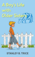 A Boy's Life With Older Sisters - Paperback