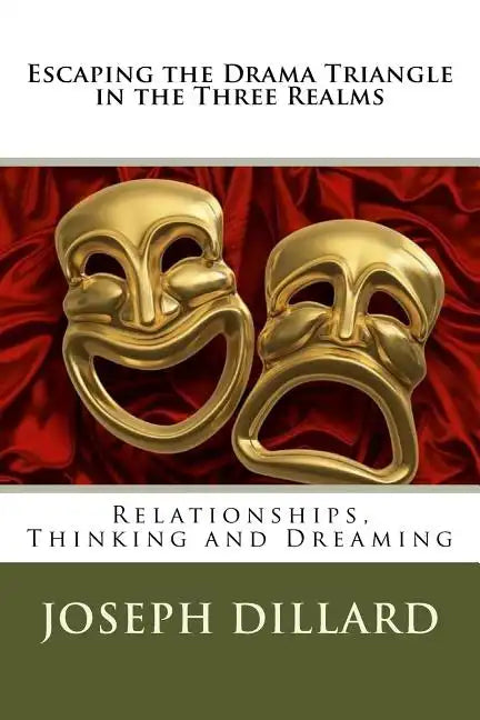 Escaping the Drama Triangle in the Three Realms: Relationships, Thinking and Dreaming - Paperback