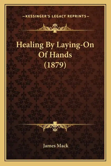 Healing By Laying-On Of Hands (1879) - Paperback
