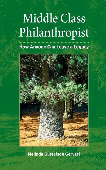 Middle Class Philanthropist: How Anyone Can Leave a Legacy - Paperback
