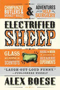 Electrified Sheep: Glass-Eating Scientists, Nuking the Moon, and More Bizarre Experiments - Paperback