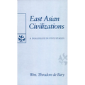 East Asian Civilizations: A Dialogue in Five Stages - Paperback