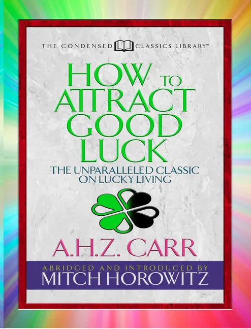 How to Attract Good Luck (Condensed Classics): The Unparalleled Classic on Lucky Living - Paperback