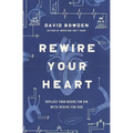 Rewire Your Heart: Replace Your Desire for Sin with Desire for God - Paperback