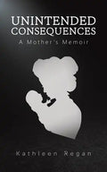 Unintended Consequences: A Mother's Memoir - Paperback
