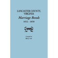 Lancaster County, Virginia, Marriage Bonds, 1652-1850 - Paperback
