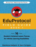 The EduProtocol Field Guide Book 1: 16 Student-Centered Lesson Frames for Infinite Learning Possibilities - Hardcover