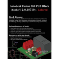 Autodesk Fusion 360 PCB Black Book (V 2.0.18719): (Colored) - Hardcover