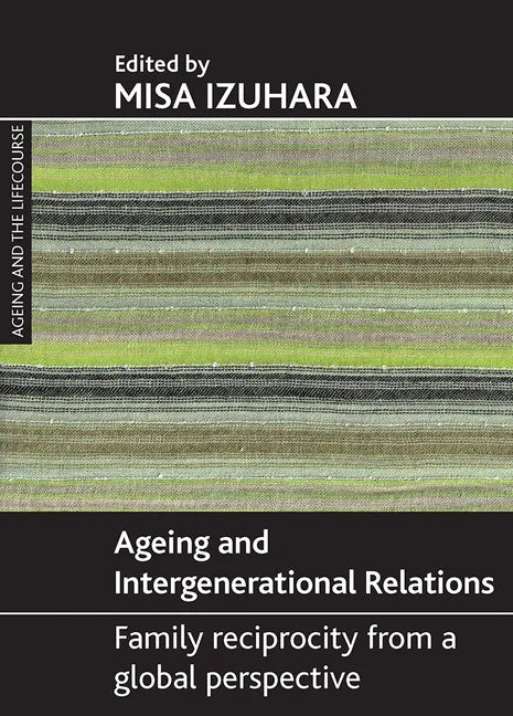Ageing and Intergenerational Relations: Family Reciprocity from a Global Perspective - Paperback