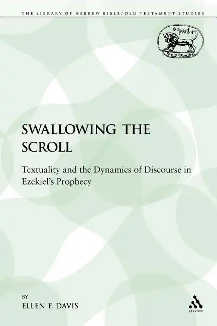 Swallowing the Scroll: Textuality and the Dynamics of Discourse in Ezekiel's Prophecy - Paperback