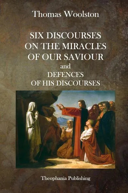 Six Discourses On The Miracles Of Our Saviour and Defences of his Discourses - Paperback