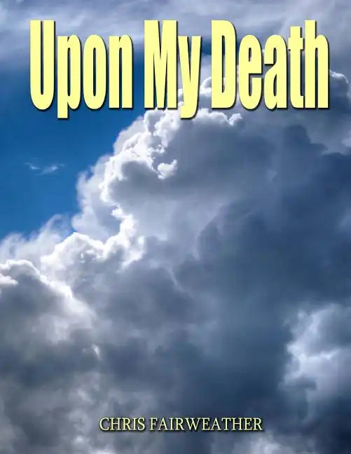 Upon My Death: All those practical things you need to know when I'm gone. - Paperback