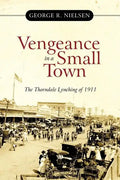 Vengeance in a Small Town: The Thorndale Lynching of 1911 - Paperback