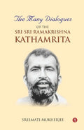 The Many Dialogues of the Sri Sri Ramakrishna Kathamrita - Paperback