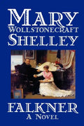Falkner by Mary Wollstonecraft Shelley, Fiction, Literary - Paperback