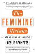 The Feminine Mistake: Are We Giving Up Too Much? - Paperback