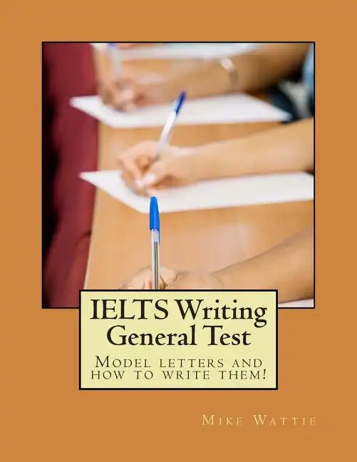 IELTS Writing General Test: Model letters and how to write them! - Paperback