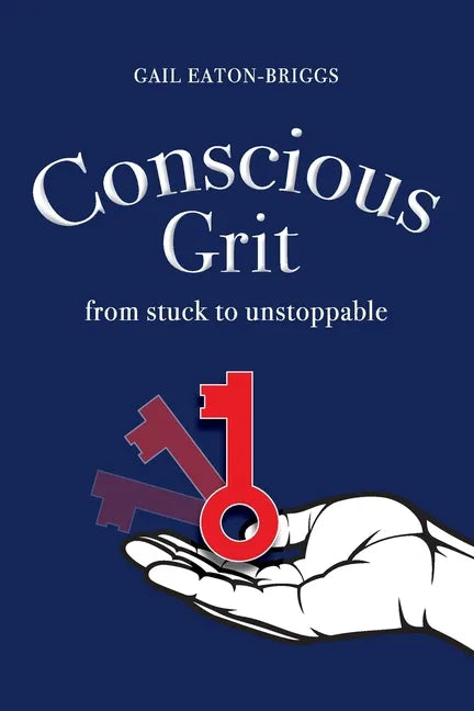 Conscious Grit: From stuck to unstoppable - Paperback