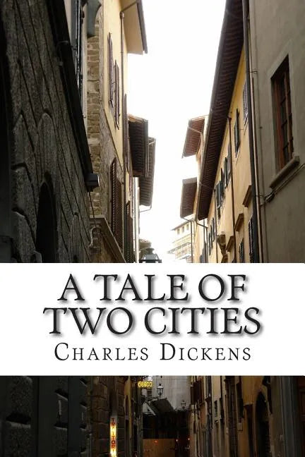 A Tale of Two Cities: (Charles Dickens Classics Collection) - Paperback