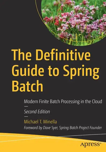 The Definitive Guide to Spring Batch: Modern Finite Batch Processing in the Cloud - Paperback