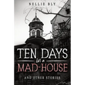 Ten Days in a Mad-House: And Other Stories - Paperback
