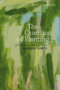 The Question of Painting: Rethinking Thought with Merleau-Ponty - Paperback